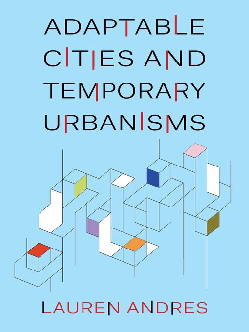 Title details for Adaptable Cities and Temporary Urbanisms by Lauren Andres - Available